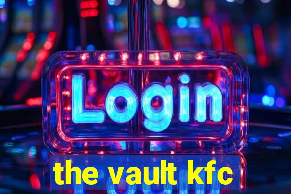 the vault kfc